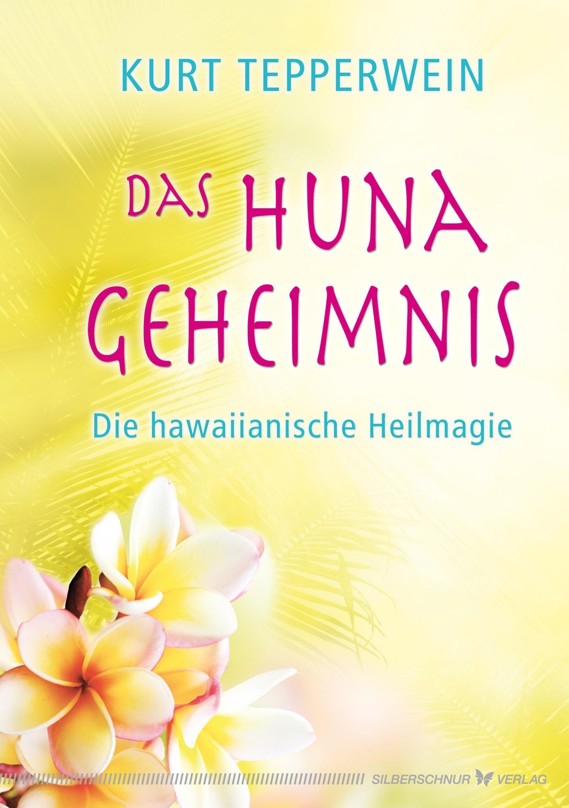 Das Huna-geheimnis Kurt Tepperwein