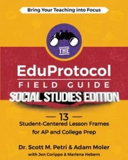 The EduProtocol Field Guide Social Studies Edition: 14 Student-Centered Lesson 
