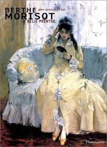 Berthe Morisot : La Belle Peintre von Rey, Jean-Dom... | Buch | Zustand sehr gut - Rey, Jean-Dominique