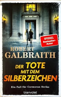 Der Tote mit dem Silberzeichen Ein Fall für Cormoran Strike Robert Galbraith