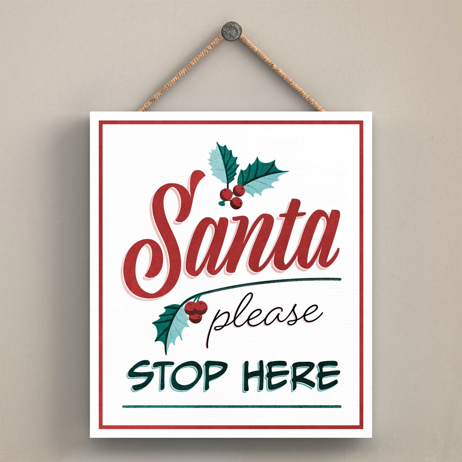 SANTA PLEASE STOP HERE TYPOGRAPHY ON AN OFF SQUARE SHAPED WOODEN HANGING PLAQUE
