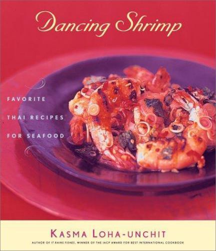 Dancing Shrimp: Favorite Thai Recipes for Seafood by Loha-unchit, Kasma - Picture 1 of 1