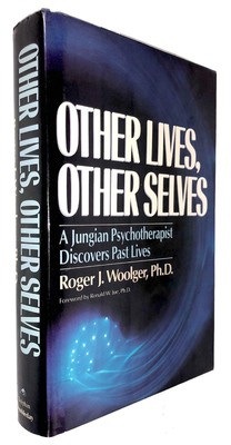 Other Lives, Other Selves: A Jungian Psychotherapist Discovers Past Lives