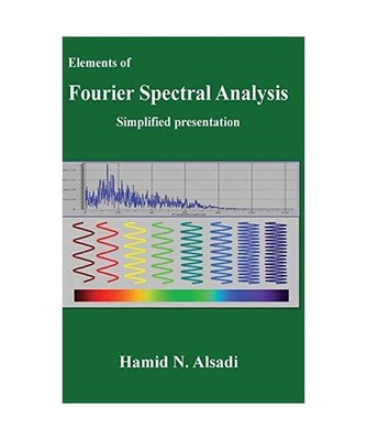 Elements of Fourier Spectral Analysis, Hamid N. Alsadi
