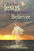 Tiffani Saint-Gourdine | The Soul Of Jesus In The Spirit-Filled Believer | Buch