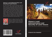 Frederick Der Bebelleh | Ghana's Land Administration And Security Of Land Tenure