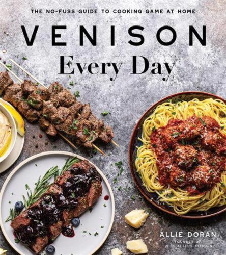 Venison Every Day: The No-Fuss Guide to Cooking Game at Home by Allie Doran (Eng - Picture 1 of 1
