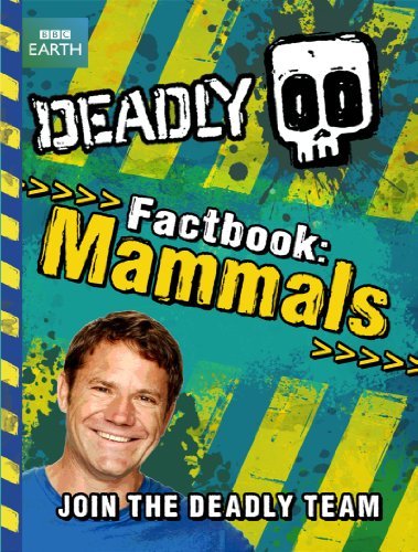 Deadly Factbook 1: Mammals By Steve Backshall