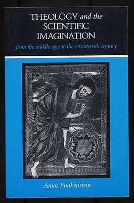 Amos FUNKENSTEIN / Theology and the Scientific Imagination From the Middle 1986