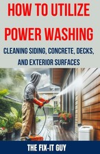 How to Utilize Power Washing - Cleaning Siding, Concrete, Decks, and Exterio...