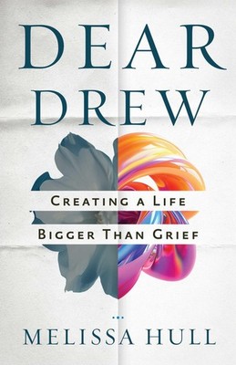 Dear Drew: Creating a Life Bigger Than Grief, Hull, Hull, 9780757325755 New..