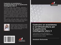 Costruire Un Ecosistema E Un'infrastruttura Per La Pasticceria Intelligente...