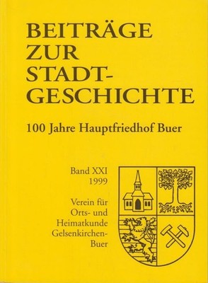 Beiträge zur Stadtgeschichte Gelsenkirchen-Buer. Band XXI. 1999. 100 Jahre Haupt