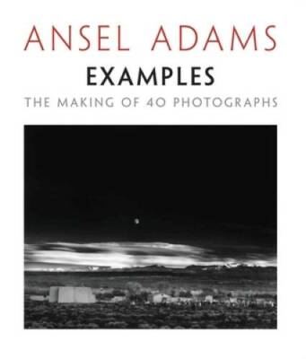 Examples: The Making of 40 Photographs - Paperback By Adams, Ansel - GOOD
