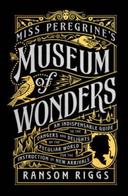 Miss Peregrines Museum of Wonders: An Indispensable Guide to the Dangers - GOOD