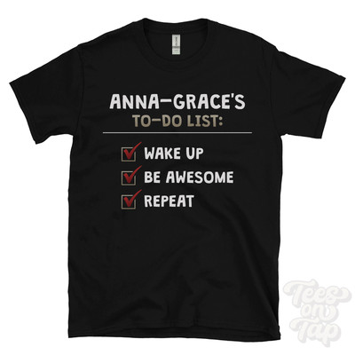 ANNA-GRACE'S TO DO LISTE WAKE UP BE AWESOME REPEAT T-SHIRT lustig Name Geschenkidee