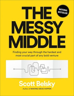 The Messy Middle: Finding Your Way Through the Hardest and Most Crucial Part...