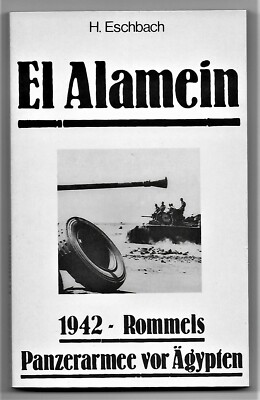 Moewig T.B / H. Eschbach > El Alamein  1942 Rommels Panzerarmee vor Ägypten