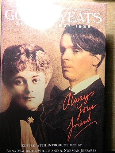 Gonne-Yeats Letters, 1893-1938: Always Your Friend-Maud Gonne  .