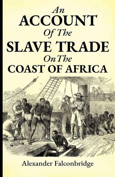 Alexander Falconbridge | An Account Of The Slave Trade On The Coast Of Africa-image