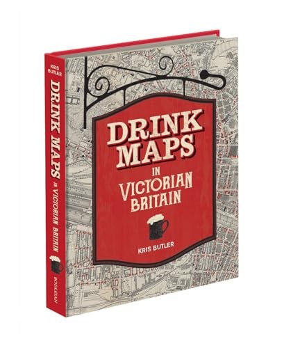 Drink Maps in Victorian Britain - Butler, Kris