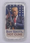 1 oz .999 Fine Silver 2025  Ban Idiots, Not Guns Colorized Trump Bar