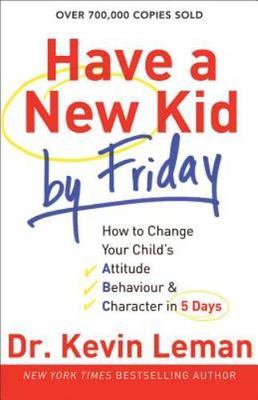 Have a New Kid by Friday: How to Chang- 9780800732189, Dr Kevin Leman, paperback