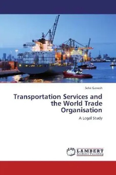 Selvi Ganesh | Transportation Services And The World Trade Organisation | Buch-image