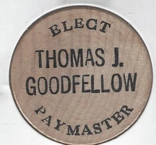 Elect THOMAS J. GOODFELLOW, Paymaster, Token/Coin, Indian Head Wooden Nickel