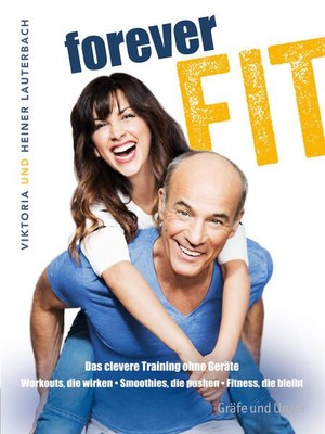 Forever fit: Das clevere Training ohne Geräte. Workouts, die wirken - Sm 1303671