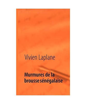 Murmures de la brousse sénégalaise: Poèmes: Poèmes, Vivien Laplane