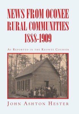 John Ashton Hest News from Oconee Rural Communities 1888-19 (Gebundene Ausgabe)