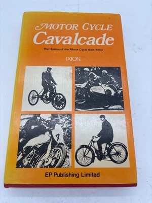 Motor Cycle Cavalcade The History of the Motor Cycle 1884-1950, Ixion EP Pub.
