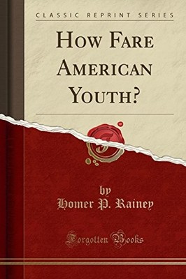 HOW FARE AMERICAN YOUTH (CLASSIC REPRINT) By Homer P. Rainey **BRAND NEW**