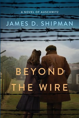 Beyond the Wire - Shipman, James D. - Good - See condition notes