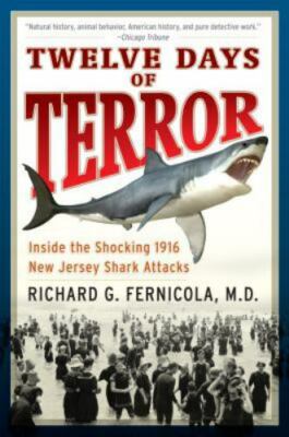 Twelve Days of Terror: A Definitive Investigation of the 1916 New Jersey...