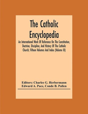 Charles G. Herbermann | The Catholic Encyclopedia; An International Work Of...