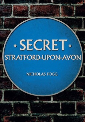Secret Stratford-Upon-Avon, Paperback by Fogg, Nicholas; Morris, Richard (PHT...