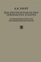 Das Deutschtum In Den Vereinigten Staaten Albert B. Faust Taschenbuch Xii