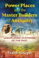 Power Places and the Master Builders of Antiquity: Unexplained Mysteries of ...