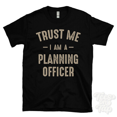 TRUST ME I AM A PLANNING OFFICER T-SHIRT best funny awesome gift