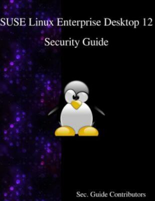 Suse Linux Enterprise Desktop 12 - Security Guide by Contributors, Sec Guide,...