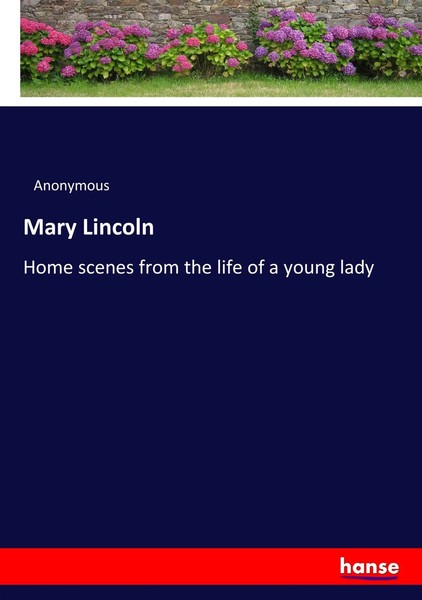 Anonymous | Mary Lincoln | Taschenbuch | Englisch (2017) | 236 S. | Hansebooks-image