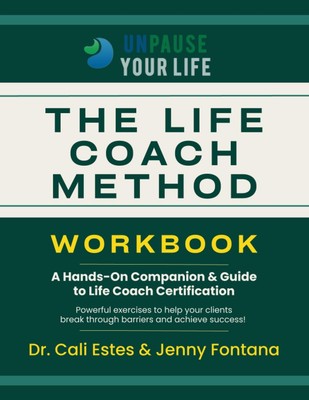 The Life Coach Method Workbook: A Hands-On Companion and Guide to Life Coach...