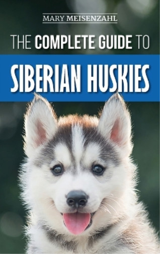Thumbnail - Mary Meisenzahl The Complete Guide To Siberian Huskies (gebundene