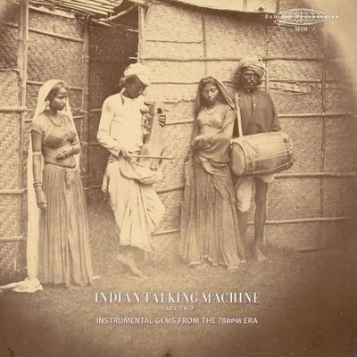 VARIOUS ARTISTS INDIAN TALKING MACHINE PART TWO: INSTRUMENTAL GEMS FROM THE 78RP