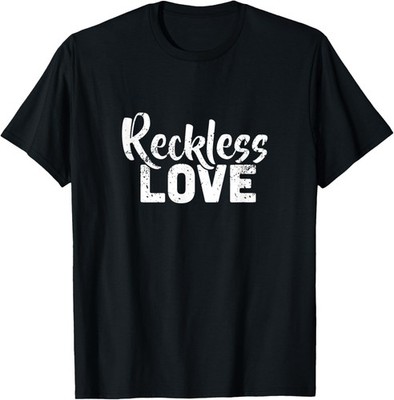Reckless Love Christian Gospel Religious Motivational T-Shirt