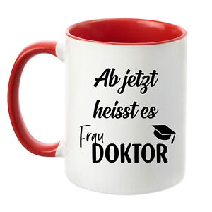 Tasse Mit Spruch Ab Jetzt Heisst Es Frau Doktor Kaffeetasse Lustig Geschenk Ebay