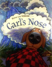 Carl's Nose by Karen Lee Schmidt / 2006 Harcourt Hardcover 1st Edition