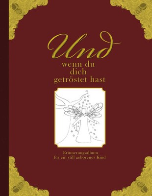 Heike Wolter | Und wenn du dich getröstet hast - Erinnerungsalbum für ein...